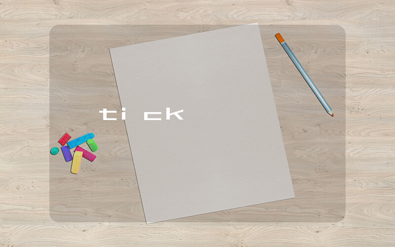 tick是什么意思_在线翻译_用法例句