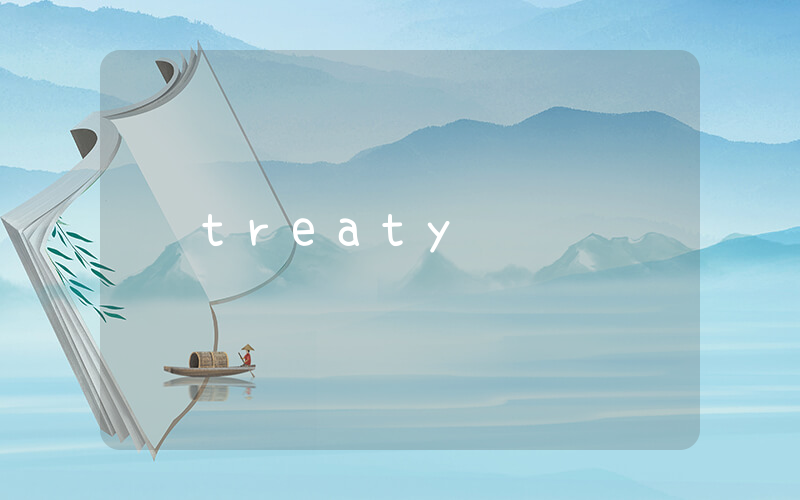 treaty是什么意思_在线翻译_用法例句